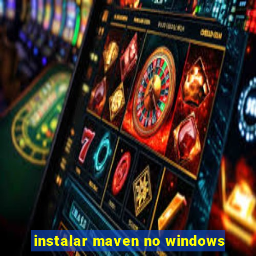 instalar maven no windows